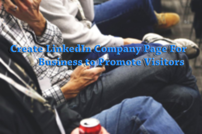 Create LinkedIn Company Page For Business