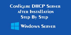 Configure DHCP Server On Windows Server