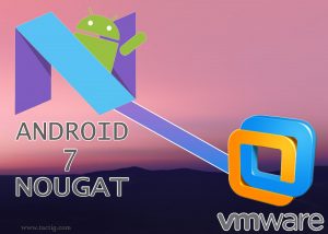 Install Android 7 Nougat on VMware