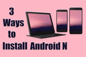 3 Ways to Install Android N